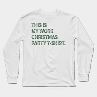 THIS IS MY WORK CHRISTMAS PARTY T-SHIRT Long Sleeve T-Shirt